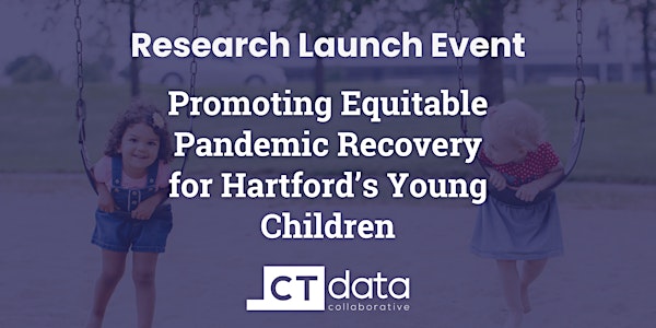 Promoting Equitable Pandemic Recovery for Hartford’s Young Children