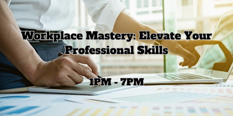 Workplace Mastery: Elevate Your Professional Skills