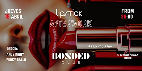 AFTERWORK CON PICOTEO GRATUITO: LIPSTICK @BONDED CLUB