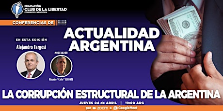 CLUB DE LA LIBERTAD - ACTUALIDAD ARGENTINA - LA CORRUPCION ESTRUCTURAL