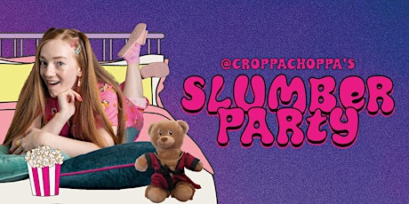 CroppaChoppa's Slumber Party