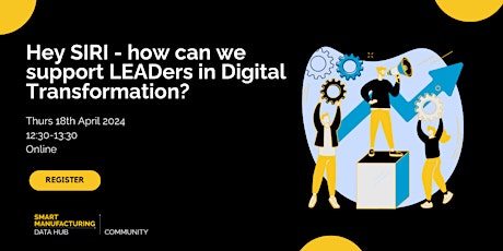 Hey SIRI - how can we support LEADers in Digital Transformation?