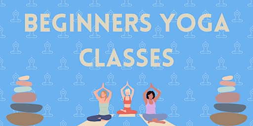 Imagem principal do evento Beginners Yoga Classes