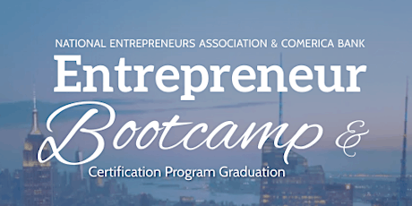 NEA Comerica Entrepreneur Bootcamp & Certification Program Graduation