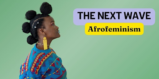 Primaire afbeelding van The Next Wave: Afrofeminism