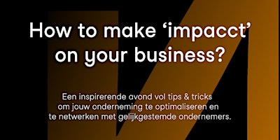 Primaire afbeelding van How to make  'impacct' on your business?