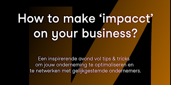How to make  'impacct' on your business?