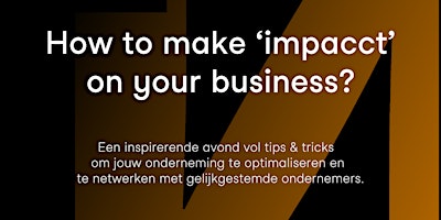 Primaire afbeelding van How to make  'impacct' on your business?