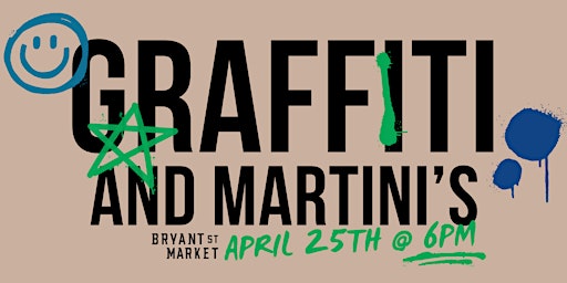 Graffiti and Martini's @ Bryant Street Market primary image