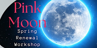 Hauptbild für Pink Moon Spring Renewal Workshop