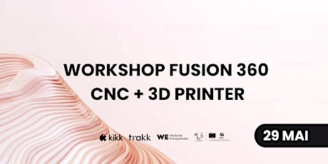 Workshop Fusion 360 CNC + 3D Printer - PROFESSIONNELS