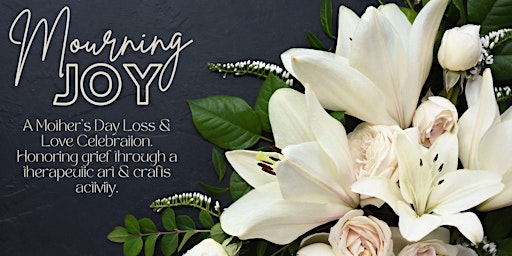 Mourning Joy: A Mother’s Day Grief Celebration primary image