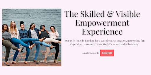 Imagem principal do evento The Skilled & Visible Empowerment Experience