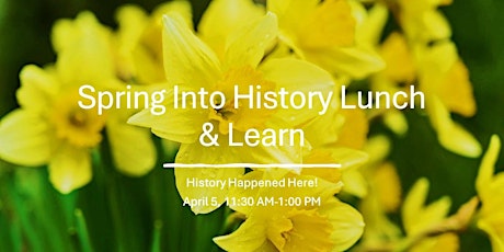 Spring Into History Lunch & Learn: History Happened Here