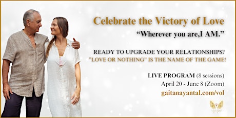 Celebrate the Victory of Love ”Wherever you are, I AM”  - Spiritual Course