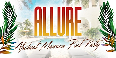 Allure Afrobeat Mansion Pool Party ( Miami Carnival Weekend ) primary image