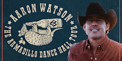 Aaron Watson: The Armadillo Dance Hall Tour! primary image