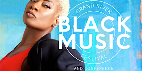 Grand River Black Music Festival and Conference: June 14,15,16 2024