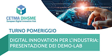 Turno2: Digital Innovation per l’industria: il Demo-Lab di CETMA-DIHSME