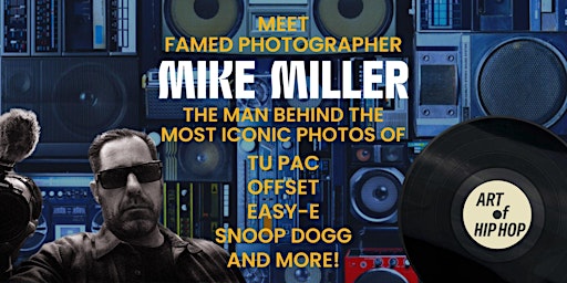 Primaire afbeelding van Meet Hip Hop Photog Mike Miller: Talk + NWA Outtakes Poster Release