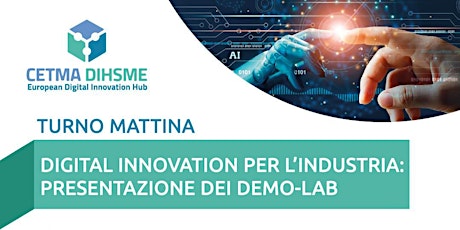 Turno1: Digital Innovation per l’industria: il Demo-Lab di CETMA-DIHSME