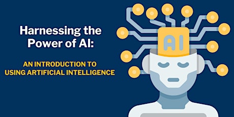 Harnessing the Power of AI: An Introduction to Using Artificial Intelligence