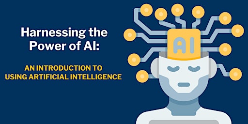 Imagem principal do evento Harnessing the Power of AI: An Introduction to Using Artificial Intelligence