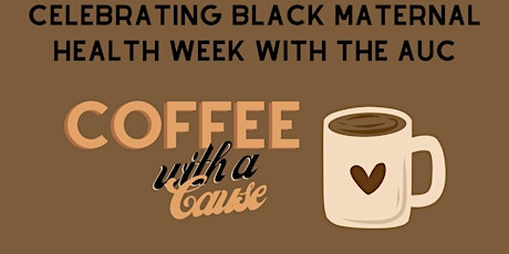 Coffee with a Cause:  Unity in Action - Black Maternal Health
