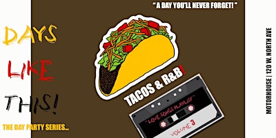 Imagen principal de "DAYS LIKE THIS!" The Pop-up Day Party Series | Tacos & R&B Edition!