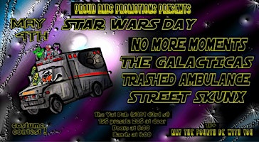 Hauptbild für Star Wars Day Celebration! No More Moments, Trashed Ambulance, The Galacticas, Street Skunx