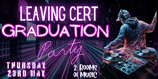 Primaire afbeelding van LEAVING CERT GRADUATION PARTY THURSDAY 23RD MAY