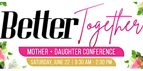 Better Together Mother + Daughter Conference