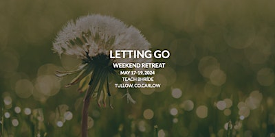 Image principale de Weekend Retreat - Letting Go - May 17-19