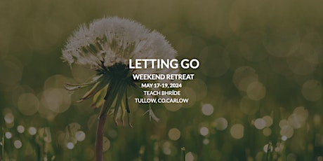 Weekend Retreat - Letting Go - May 17-19