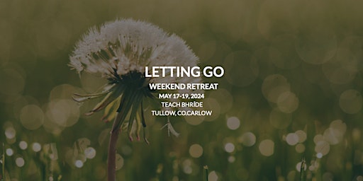 Weekend Retreat - Letting Go - May 17-19 primary image