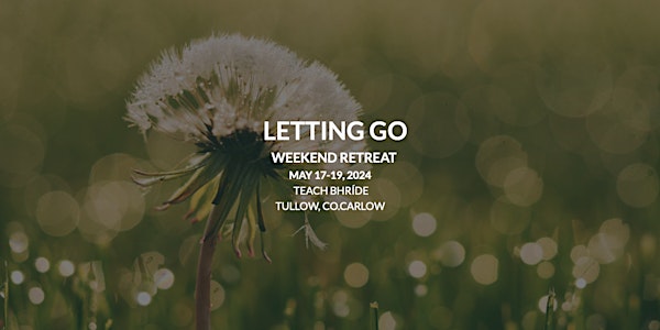 Weekend Retreat - Letting Go - May 17-19