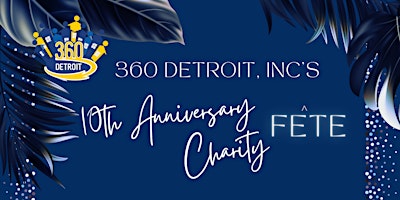 Hauptbild für 360 Detroit, Inc.'s 10th Anniversay Charity Fete