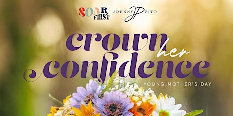 Crown Her Confidence - Young Mother’s Day (Volunteers)