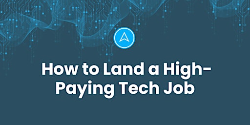 Primaire afbeelding van Elevate Your Lifestyle: How to Land a High Paying Tech Job