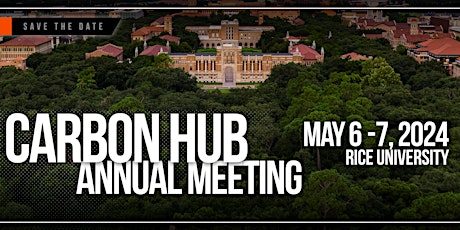 Carbon Hub Annual Meeting May 6-7 Rice University