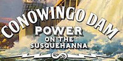 Imagen principal de The HdG Green Team presents: MPT’s Conowingo Dam: Power on the Susquehanna