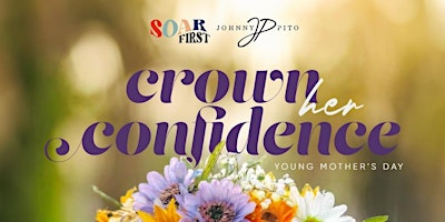Imagem principal do evento Crown Her Confidence - Young Mother’s Day (Volunteers)