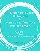 Hauptbild für An Empowering Voice:  Be Inspired + Learn How to Turn Your Pain into Power