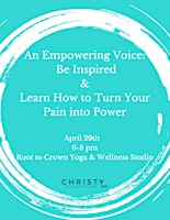 Primaire afbeelding van An Empowering Voice:  Be Inspired + Learn How to Turn Your Pain into Power