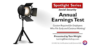 30-Minute SPOTLIGHT. Social Security: The Annual Earnings Test