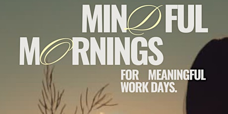 MINDFUL MORNINGS for meaningful work days