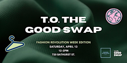 T.O. the Good Swap: Fashion Revolution Week Edition primary image