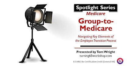Imagen principal de 30-Minute SPOTLIGHT. Navigating Group-to-Medicare Transitions!