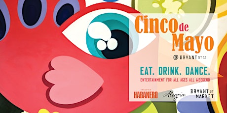 Cinco de Mayo Weekend @ Bryant Street