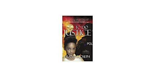 Primaire afbeelding van Launch party for Frank S Joseph's award-winning novel TO DO JUSTICE